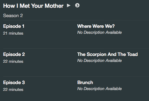 A list of three episodes of How I Met Your Mother. Under each episode is text that reads "No Description Available".